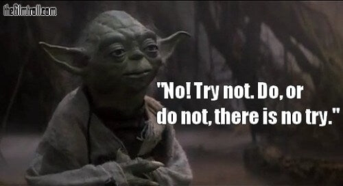 Yoda and his do not try quote