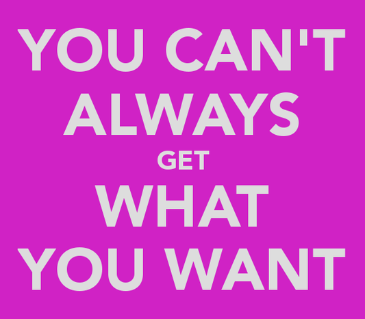 If You Want It, You Will Never Get It ! At Least Get What You Think!   Why To Loose Want!